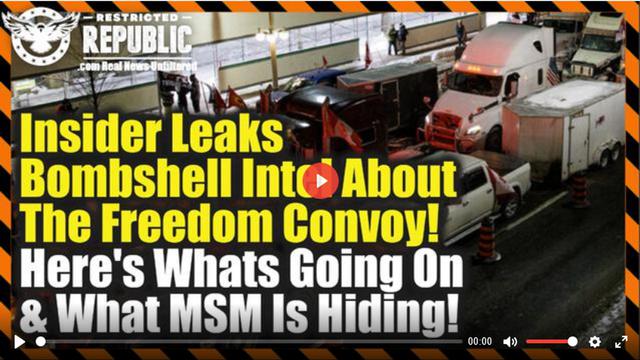 Insider Leaks Bombshell Intel About The Freedom Convoy - Here’s What’s Going On & What MSM Is Hiding 4-2-2022