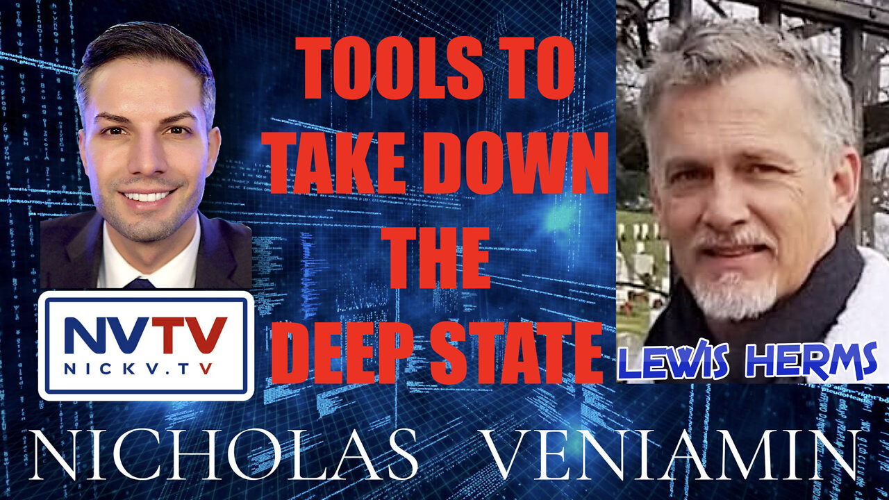 Lewis Herms Discusses Tools To Take Down The Deep State with Nicholas Veniamin 1-2-2022