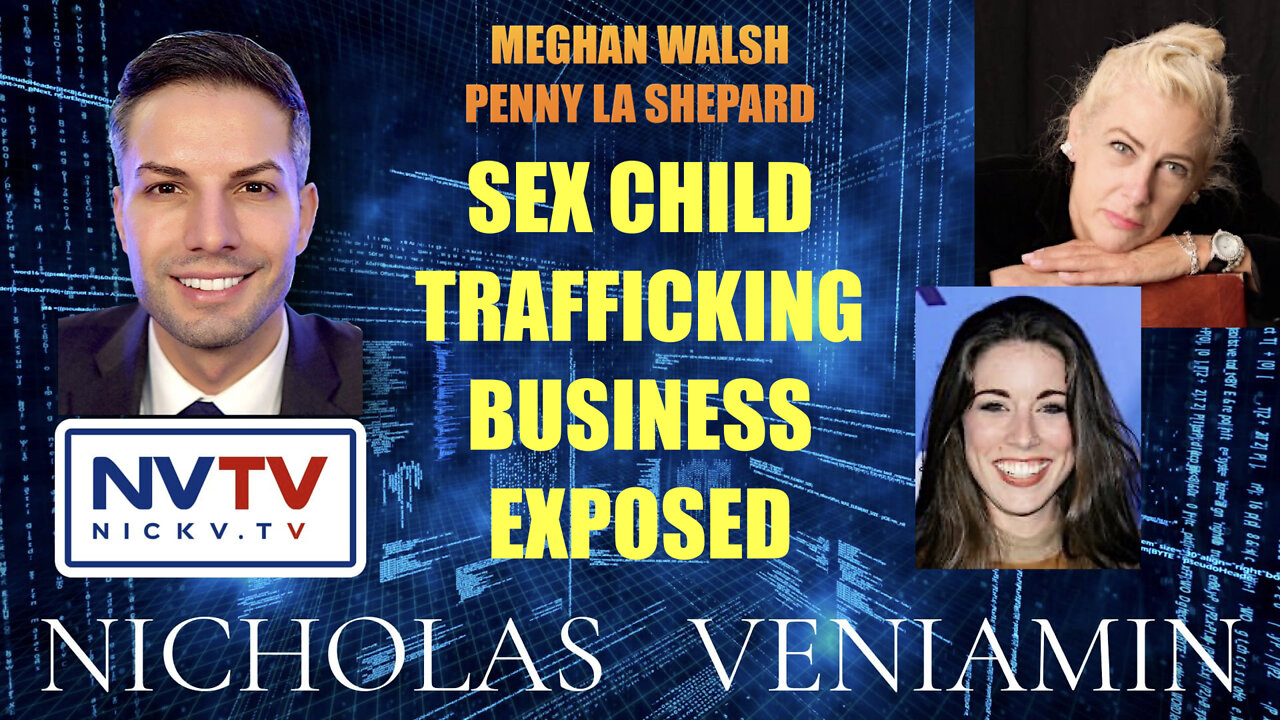 Meghan Walsh & Penny LA Shepard Exposes Child Sex Trafficking Business with Nicholas Veniamin 4-2-2022