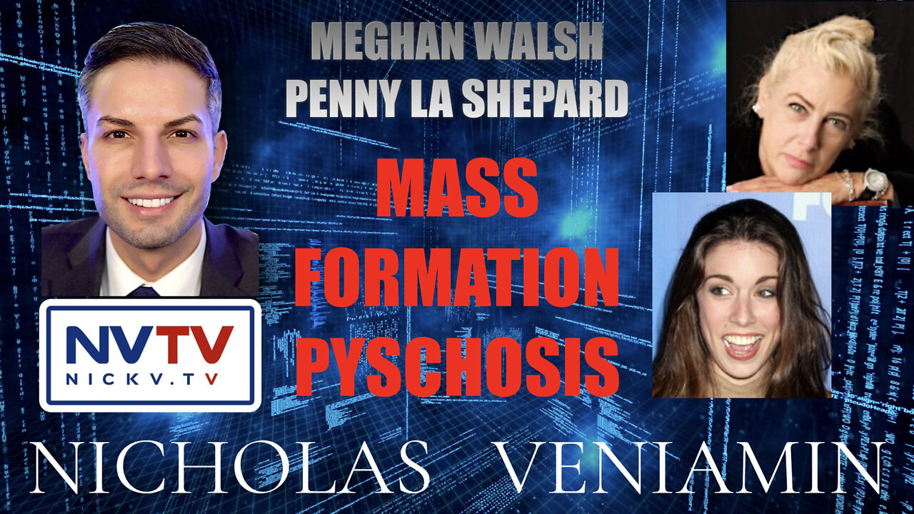 Meghan Walsh & Penny Shepard Discusses Mass Formation Psychosis with Nicholas Veniamin 18-2-2022