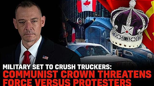 Military Set To Crush Truckers Communist Crown Threatens Forces Versus Protesters 5-2-2022