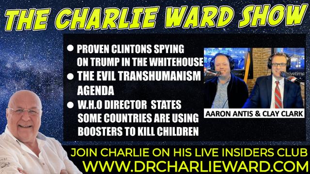 PROVEN CLINTONS SPYING ON TRUMP IN THE WHITEHOUSE WITH AARON ANTIS, CLAY CLARK & CHARLIE WARD 16-2-2022