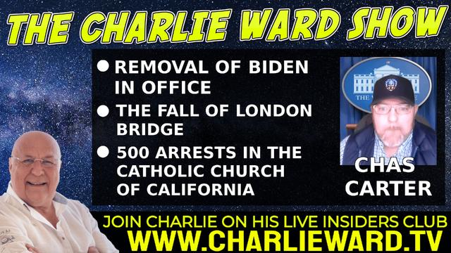 REMOVAL OF BIDEN IN OFFICE, THE FALL OF LONDON BRIDGE WITH CHAS CARTER & CHARLIE WARD 24-2-2022