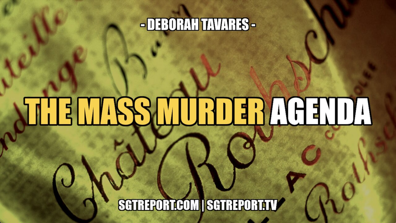 THE MASS MURDER AGENDA -- DEBORAH TAVARES 21-2-2022