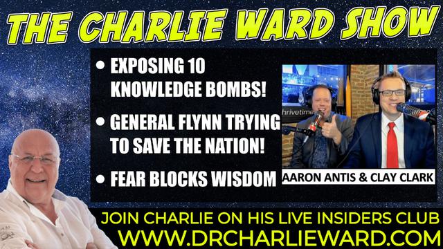 THE MOST EXPLOSIVE SHOW DONE BY CLAY CLARK, AARON ANTIS & CHARLIE WARD, EXPOSING 10 KNOWLEDGE BOMBS! 1-2-2022