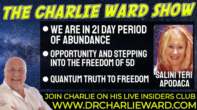 WE ARE IN A 21 DAY PERIOD OF ABUNDANCE WITH SALINI TERI APODACA & CHARLIE WARD 16-2-2022