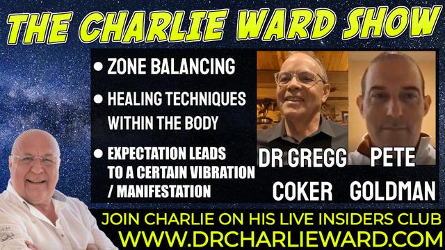 ZONE BALANCING, HEALING TECHNIQUES WITHIN THE BODY WITH DR GREGG COKER, PETE GOLDMAN & CHARLIE WARD 1-2-2022