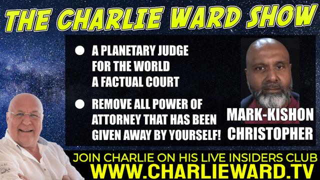 A PLANETARY JUDGE FOR THE WORLD, A FACTUAL COURT! WITH MARK - KISHON CHRISTOPHER & CHARLIE WARD 4-3-2022