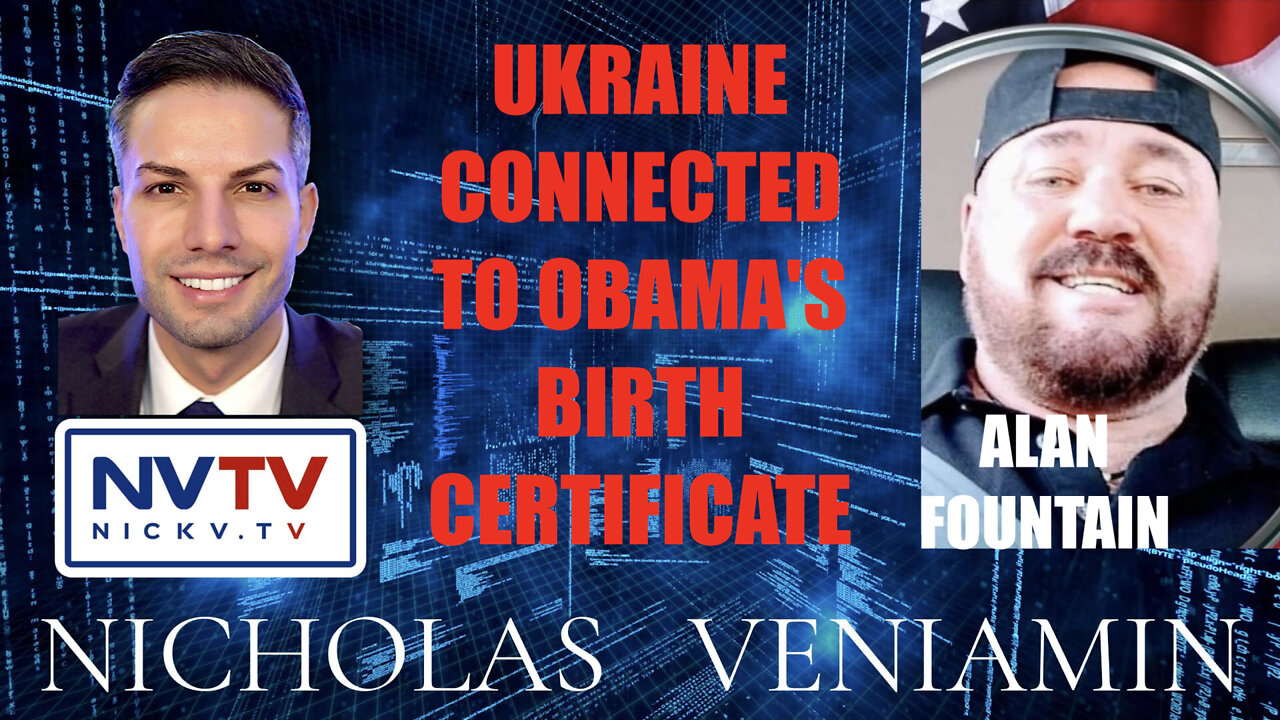 Alan Fountain Discusses Ukraine Connection To Obama's Birth Certificate with Nicholas Veniamin 10-3-2022