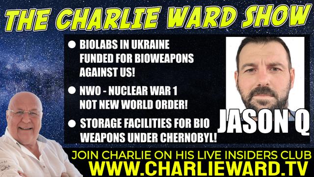 BIOLABS IN UKRAINE FUNDED FOR BIOWEAPONS AGAINST US! WITH JASON Q & CHARLIE WARD 5-3-2022