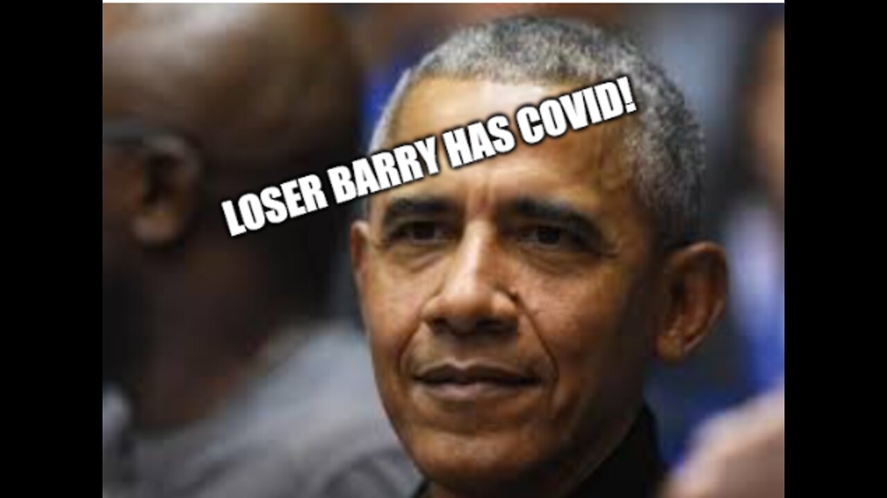 BREAKING: Loser Barry Obama has Covid - He's officially been dealt with! 13-3-2022