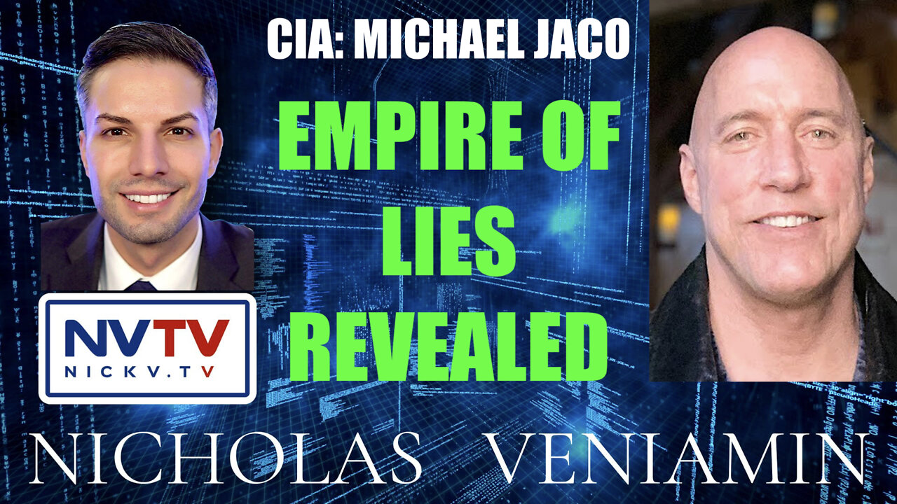 CIA Michael Jaco Discusses Empire Of Lies Revealed with Nicholas Veniamin 28-3-2022