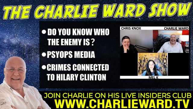 DO YOU KNOW WHO THE ENEMY IS? WITH MEL K, CHRIS KNOX & CHARLIE WARD 15-3-2022