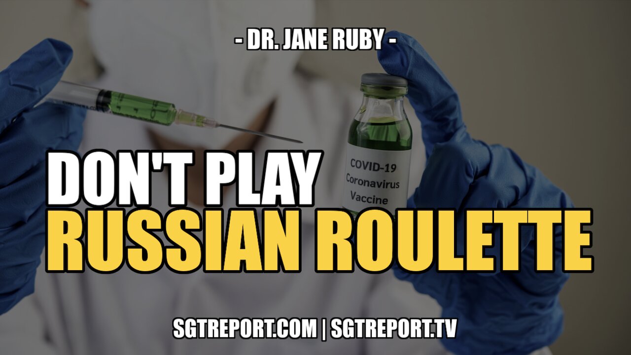 DON'T PLAY RUSSIAN ROULETTE -- DR. JANE RUBY 27-3-2022