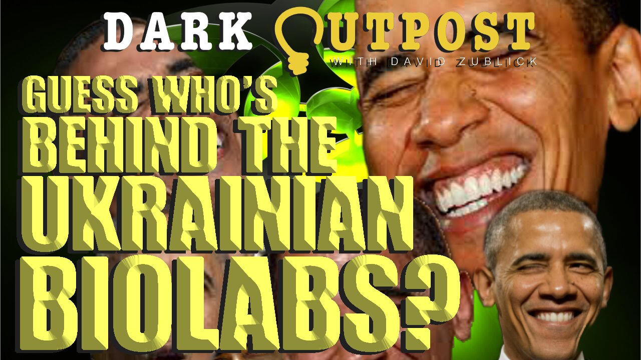 Dark Outpost 03-11-2022 Guess Who's Behind The Ukrainian Biolabs? 11-3-2022