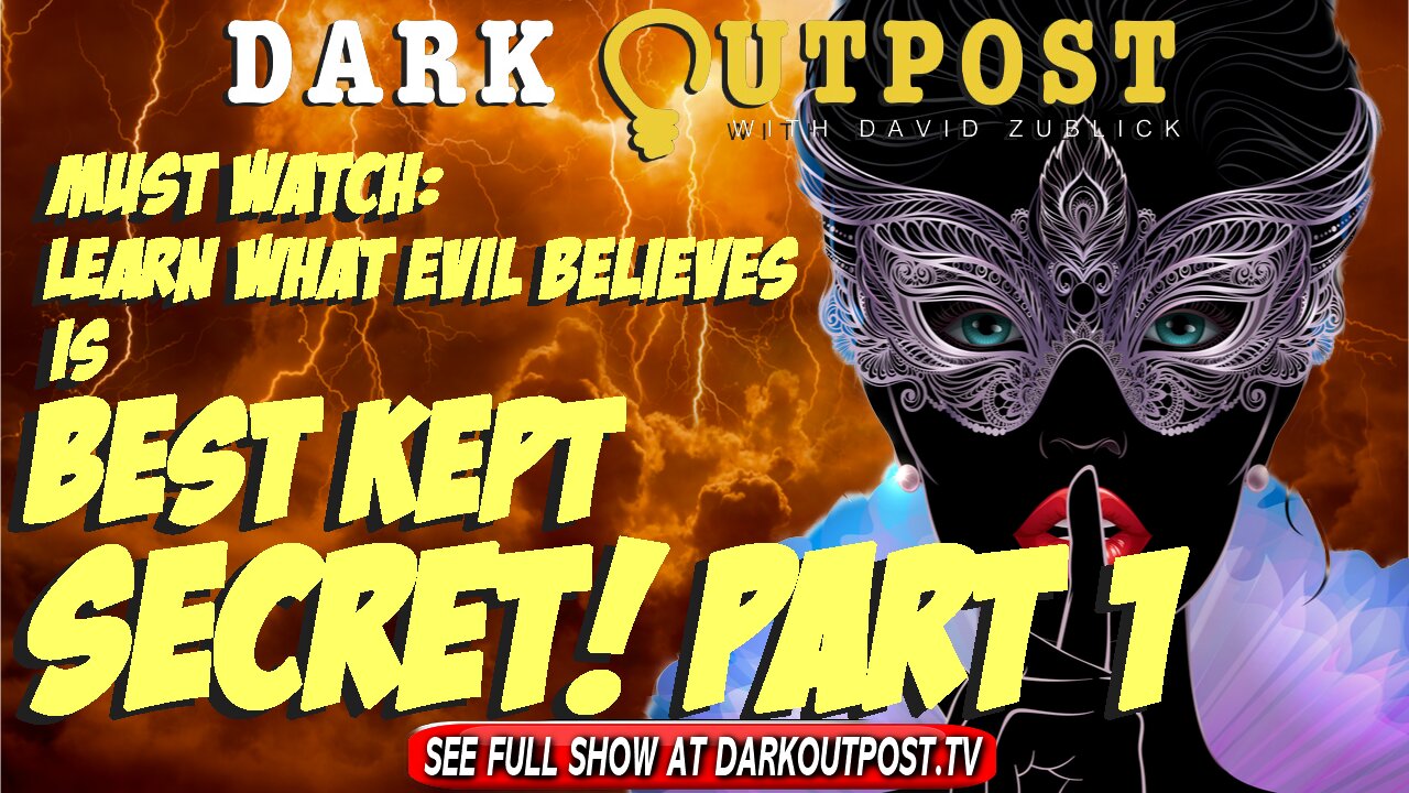 Dark Outpost 03-23-2022 Must Watch: Learn What Evil Believes Is Best Kept Secret Part 1 23-3-2022