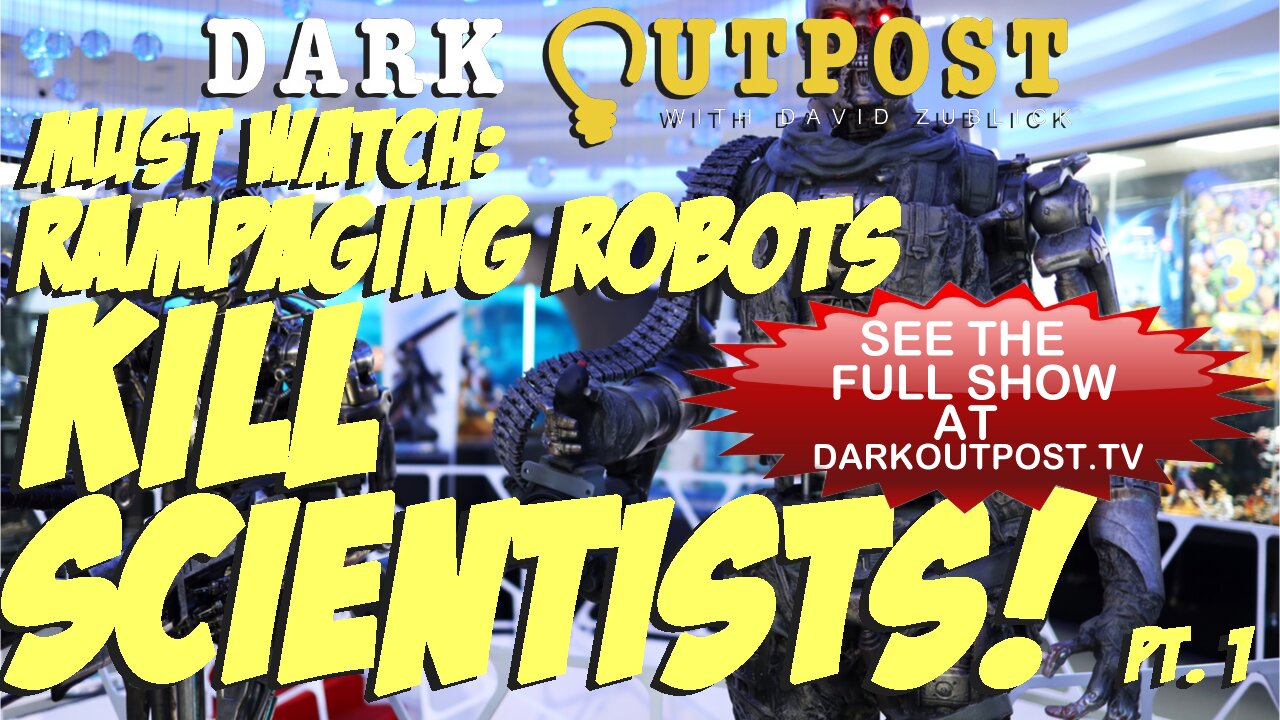 Dark Outpost 03-29-2022 Must Watch: Rampaging Robots Kill Scientists! Pt. 1 29-3-2022