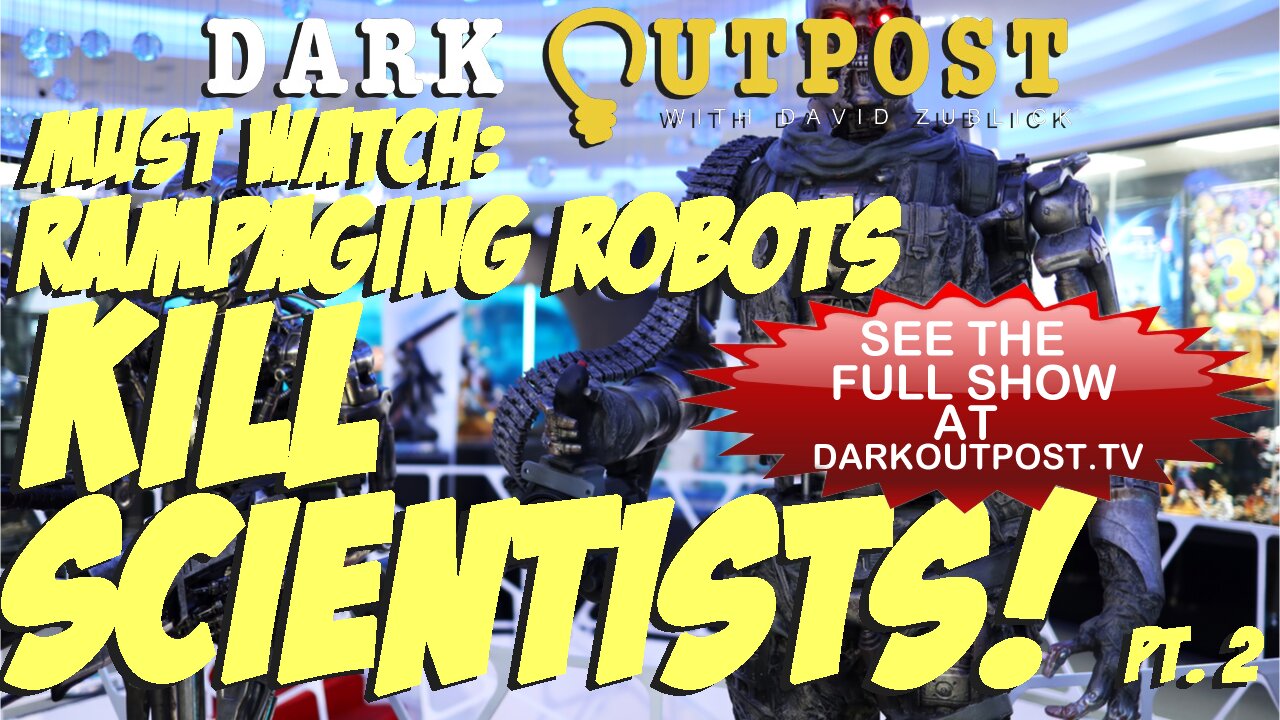 Must Watch: Rampaging Robots Kill Scientists! Pt. 2 29-3-2022