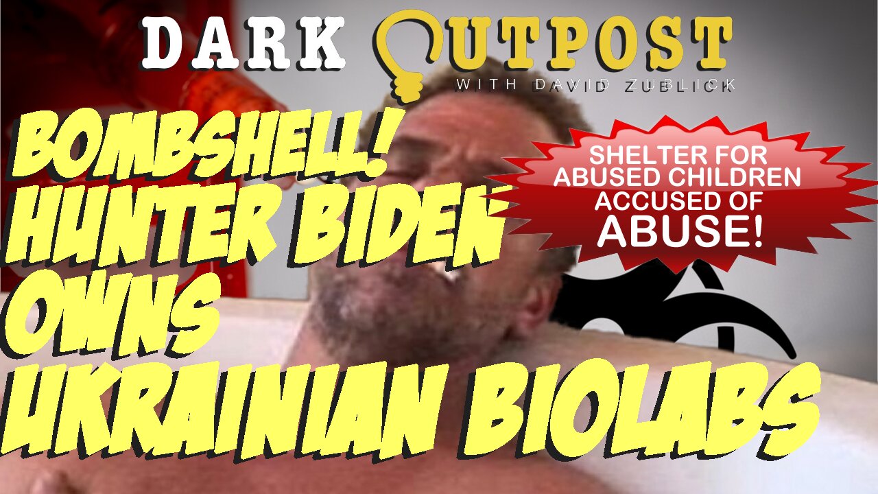 Dark Outpost LIVE 03-18-2022 Bombshell! Hunter Biden Owns Ukrainian Biolabs 17-3-2022