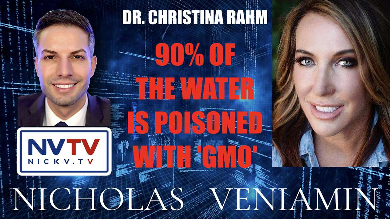 Dr. Christina Rahm Says 90% Of The Water IS Poisoned With 'GMO' with Nicholas Veniamin 30-3-2022