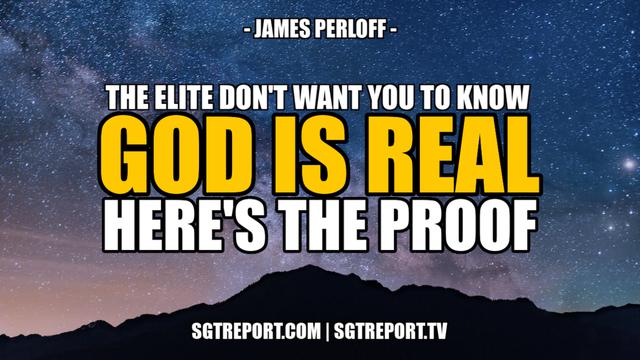 GOD IS REAL: HERE'S THE PROOF -- James Perloff 1-3-2022