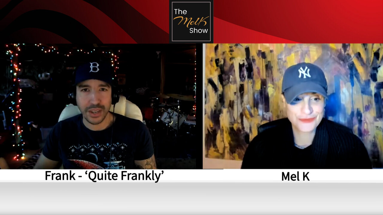 Mel K Welcomes Voice Of Reason Frank Of Quite Frankly For A Friendly Truth Session 11-3-2022