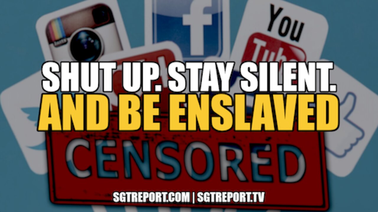 SHUT UP! STAY SILENT AND BE ENSLAVED 25-3-2022