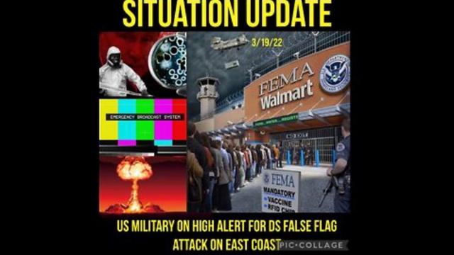 Situation Update: US Military On High Alert For Deep State False Flag On East Coast! WalMart's Dark 20-3-2022