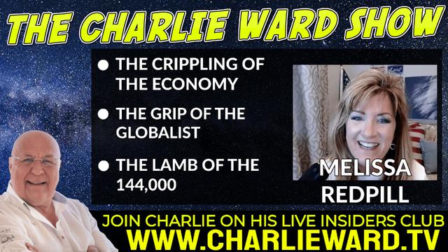 THE CRIPPLING OF THE ECONOMY, THE GRIP OF THE GLOBALIST WITH MELISSA REDPILL & CHARLIE WARD 25-3-2022