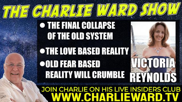 THE FINAAL COLAPSE OF THE OLD SYSTEM, THE LOVE BASED REALITY WITH VICTORIA REYNOLDS & CHARLIE WARD 5-3-2022