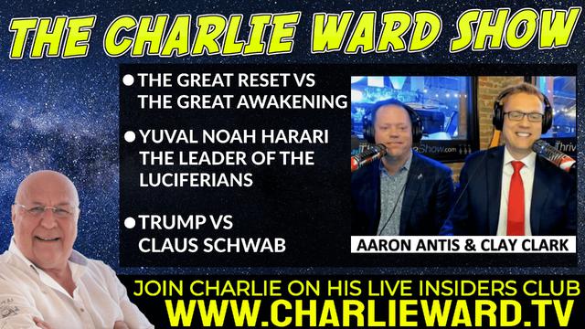 THE GREAT RESET V THE GREAT AWAKENING WITH AARON ANTIS, CLAY CLARK & CHARLIE WARD 17-3-2022