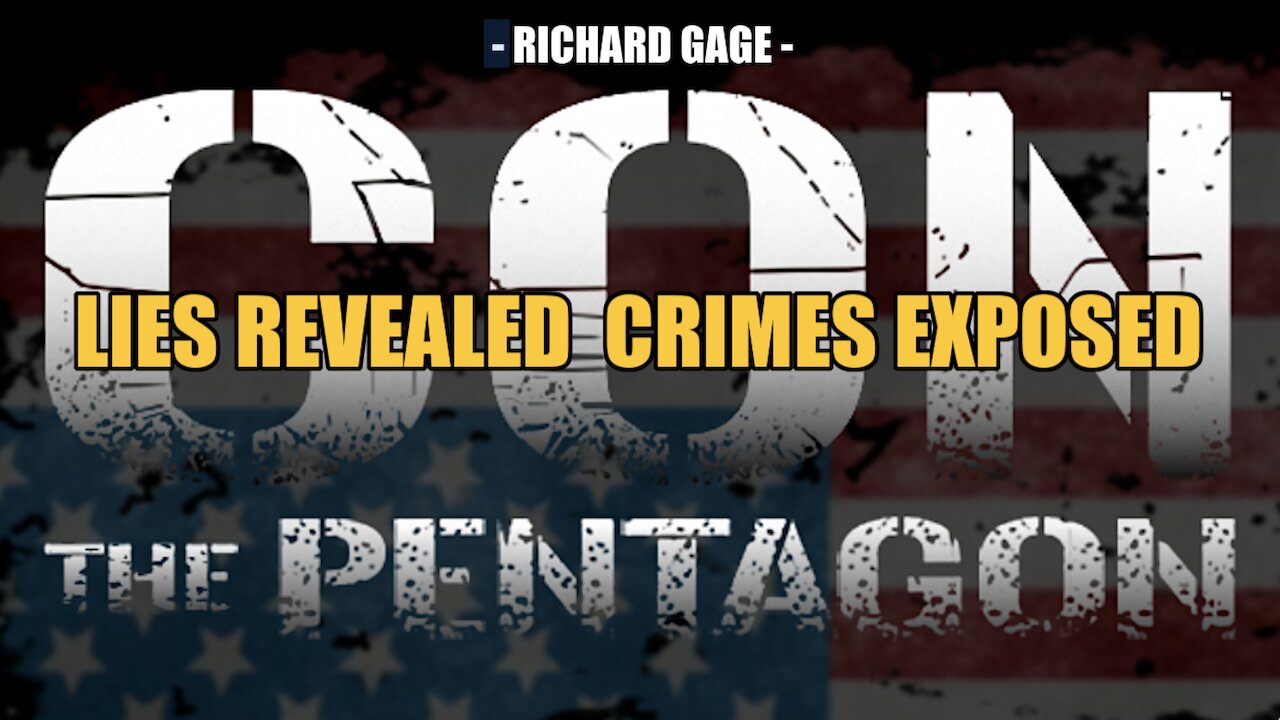 THE PENTAGON CON LIES REVEALED CRIMES EXPOSED RICHARD GAGE 18-3-2022