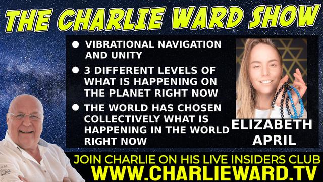 VIBRATIONAL NAVIGATION AND UNITY WITH ELIZABETH APRIL & CHARLIE WARD 1-3-2022