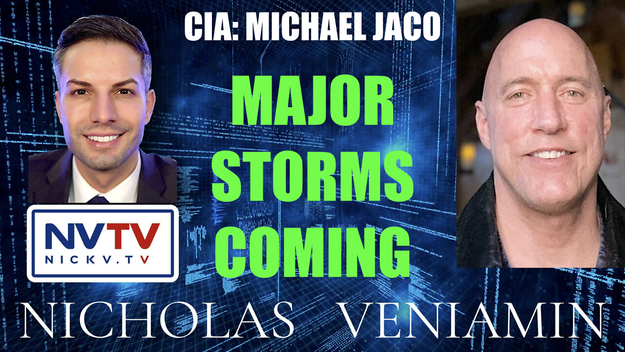 CIA Michael Jaco Discusses Major Storms Coming with Nicholas Veniamin 25-4-2022