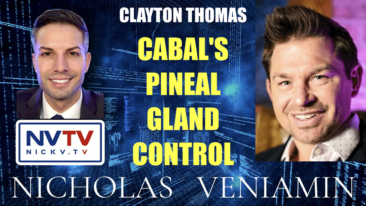 Clayton Thomas Discusses Cabal's Pineal Gland Control with Nicholas Veniamin 27-4-2022