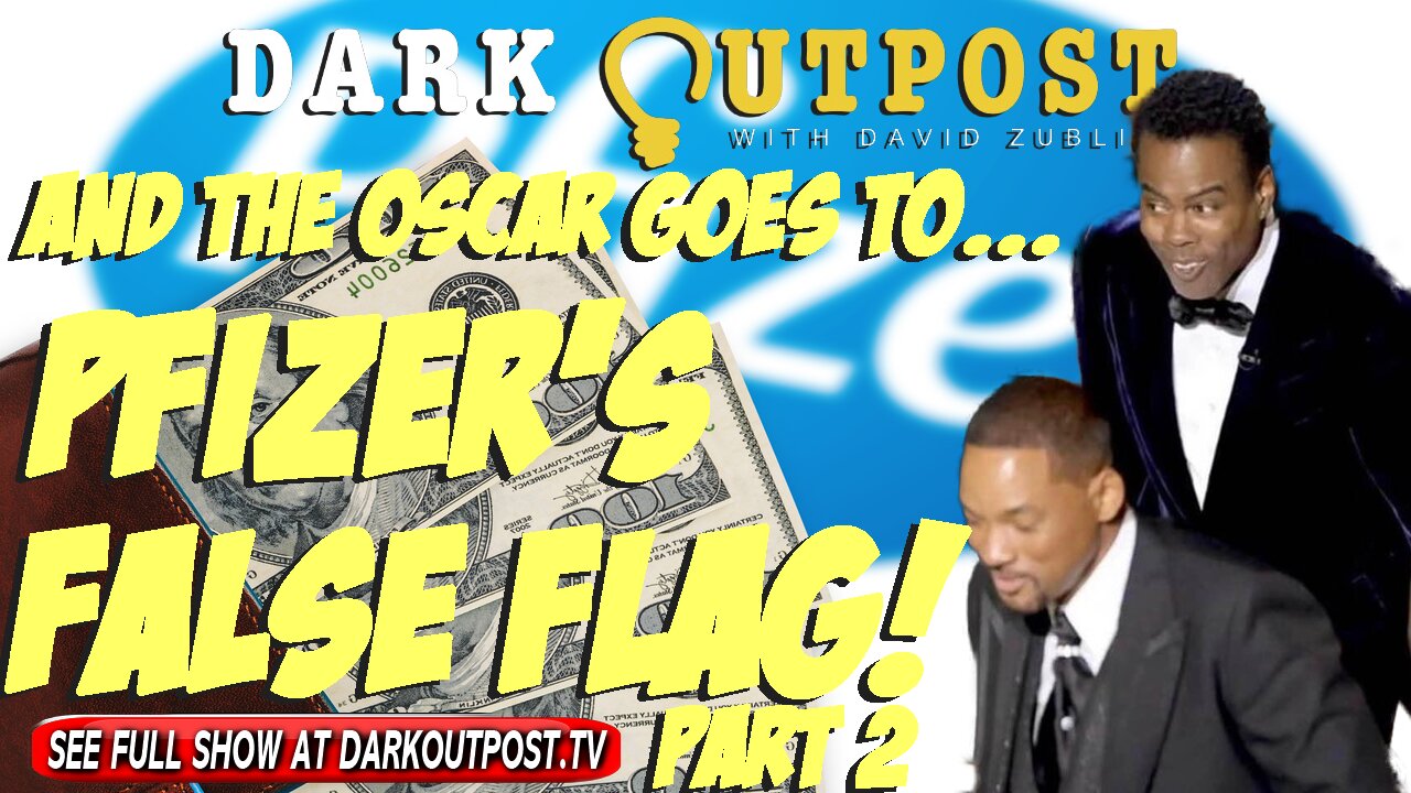 Dark Outpost 03-31-2022 And The Oscar Goes To...Pfizer's False Flag! Part 2 31-3-2022