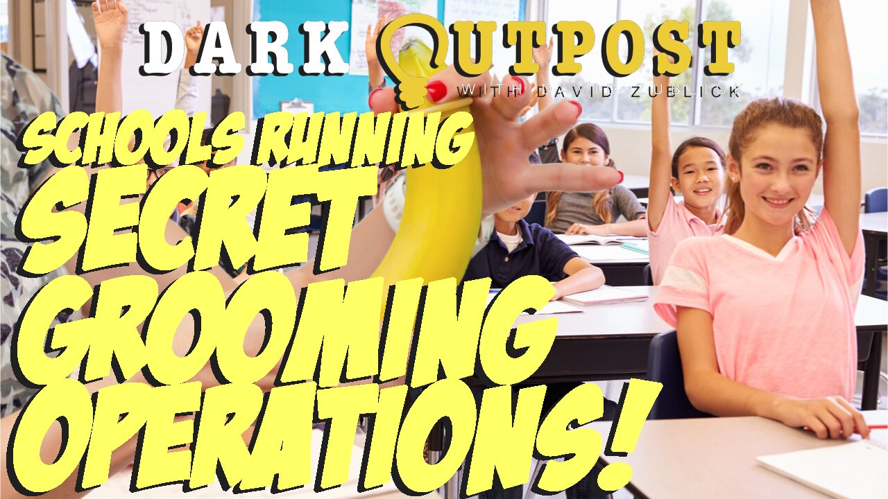 Dark Outpost 04.26.2022 Schools Running Secret Grooming Operations! 26-4-2022