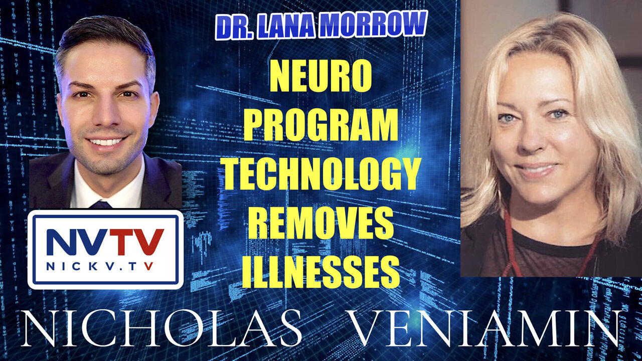 Dr. Lana Morrow Discusses Neuro Program Technology Removes Illnesses with Nicholas Veniamin 11-4-2022