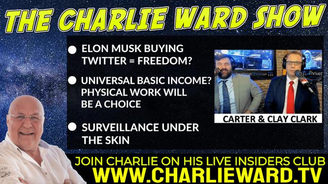 ELON MUSK BUYING TWITTER = FREEDOM? CLAY CLARK, CARTER AND CHARLIE WARD 26-4-2022