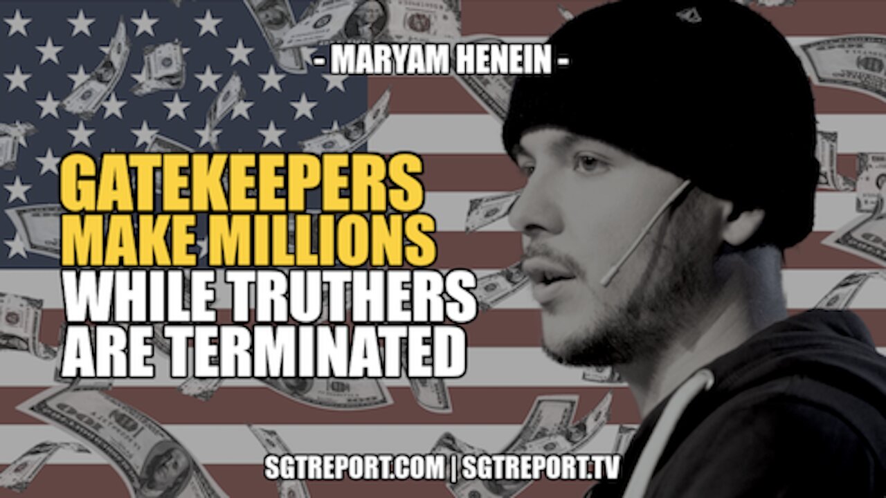 GATEKEEPERS MAKE MILLION$ WHILE TRUTHERS ARE TERMINATED -- MARYAM HENEIN 31-3-2022