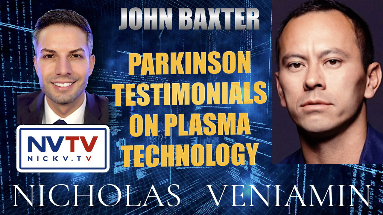 John Baxter Introduces Presents Parkinson Testimonials On Plasma Technology with Nicholas Veniamin 31-3-2022