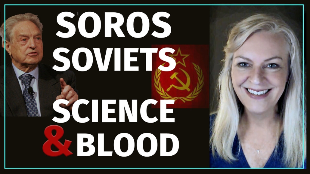 Soros, Soviets, Science and Blood - Fascinating History! 27-4-2022