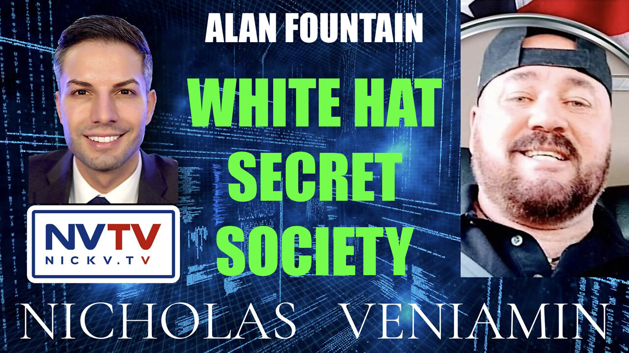 Alan Fountain Discusses White Hat Secret Society with Nicholas Veniamin 4-5-2022