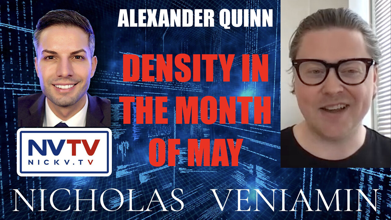 Alexander Quinn Discusses Density In The Month Of May with Nicholas Veniamin 4-5-2022