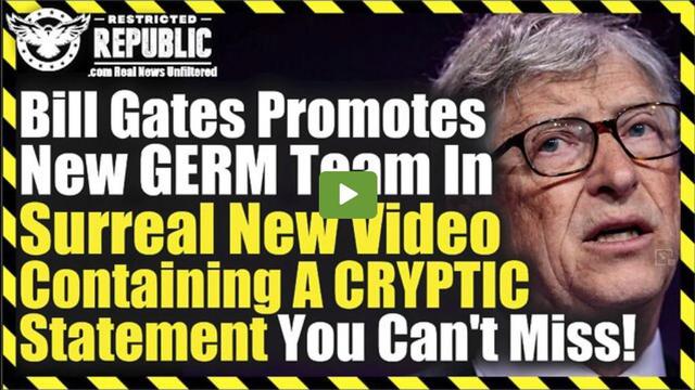 Bill Gates Promoting New GERM Team In Surreal New Video Containing CRYPTIC Statement You Can't Miss! 9-5-2022