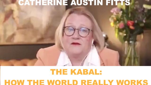 CATHERINE AUSTIN FITTS - THE KABAL: HOW THE WORLD REALLY WORKS 28-5-2022