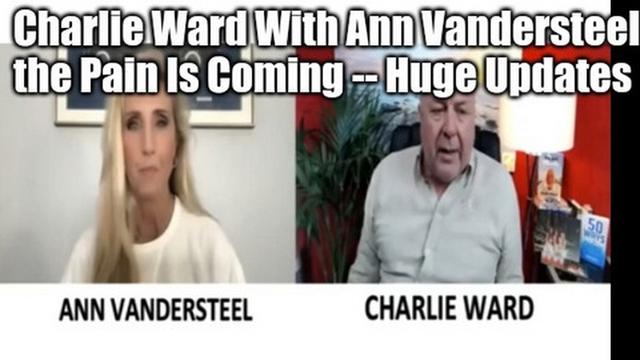 Charlie Ward With Ann Vandersteel the Pain Is Coming -- Huge Updates 29-5-2022