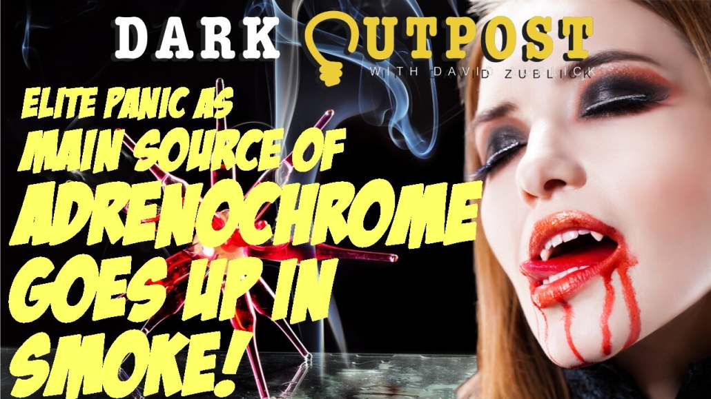 Dark Outpost 05.04.2022 Elite Panic As Main Source Of Adrenochrome Goes Up In Smoke! 4-5-2022