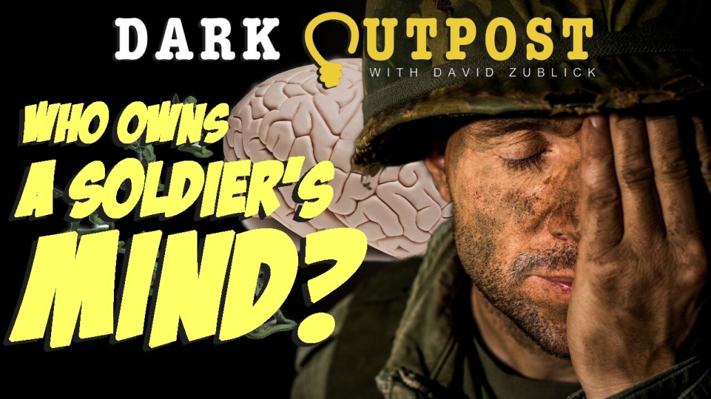 Dark Outpost 05.20.2022 Who Owns A Soldier's Mind? 19-5-2022