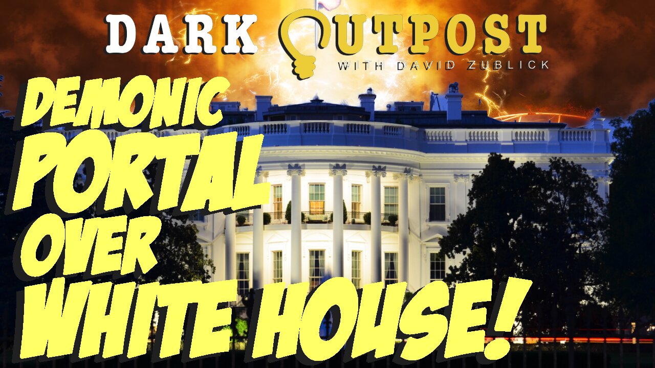 Dark Outpost 05.26.2022 Demonic Portal Over White House! 25-5-2022